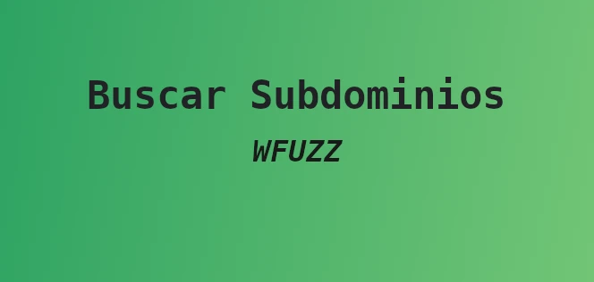 Buscar subdominios con WFUZZ
